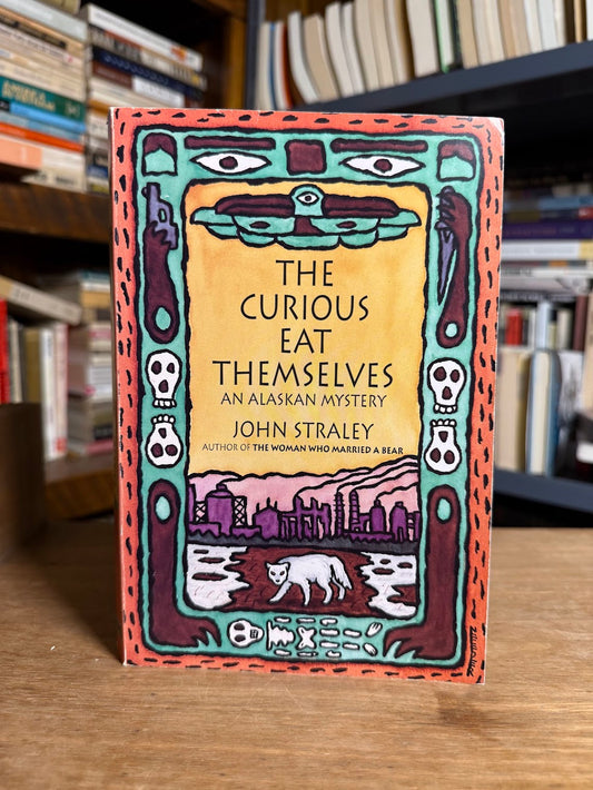 The Curious Eat Themselves by John Straley