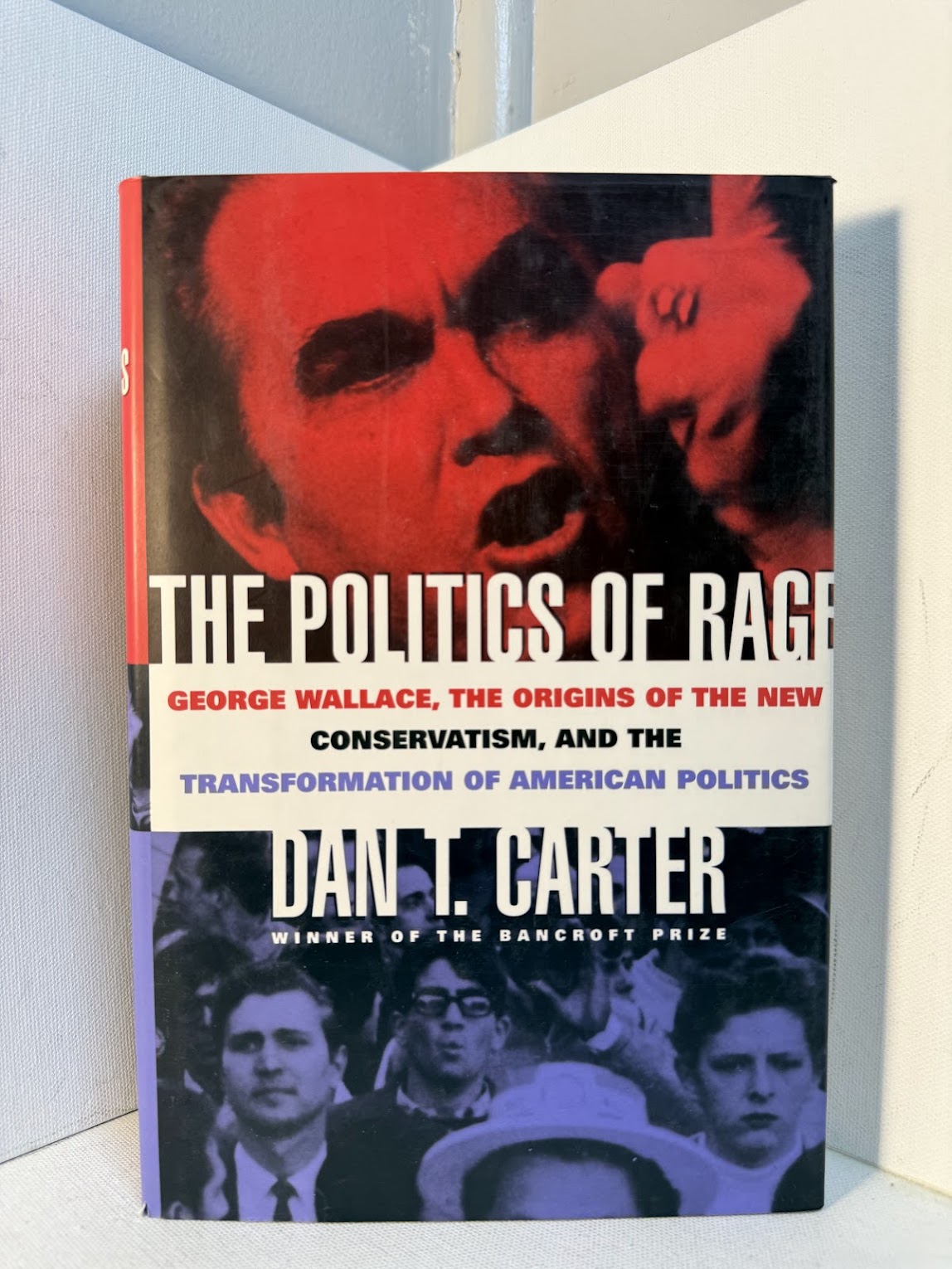 The Politics of Rage by Dan T. Carter