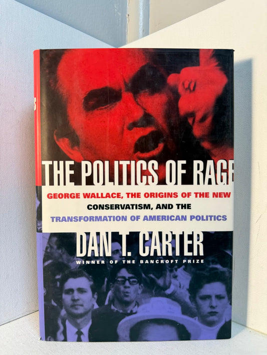 The Politics of Rage by Dan T. Carter