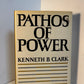 Pathos of Power by Kenneth B. Clark