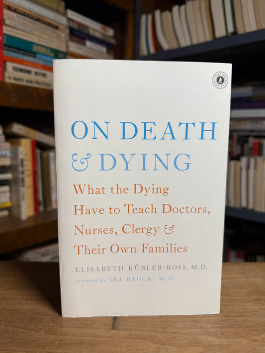 On Death & Dying by Elisabeth Kubler Ross