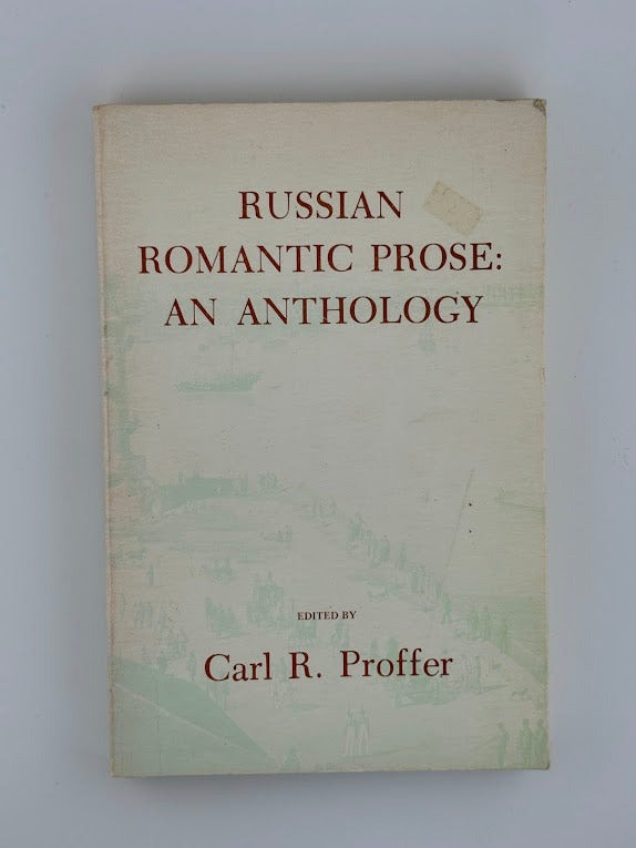 Russian Romantic Prose: An Anthology edited by Carl R. Proffer