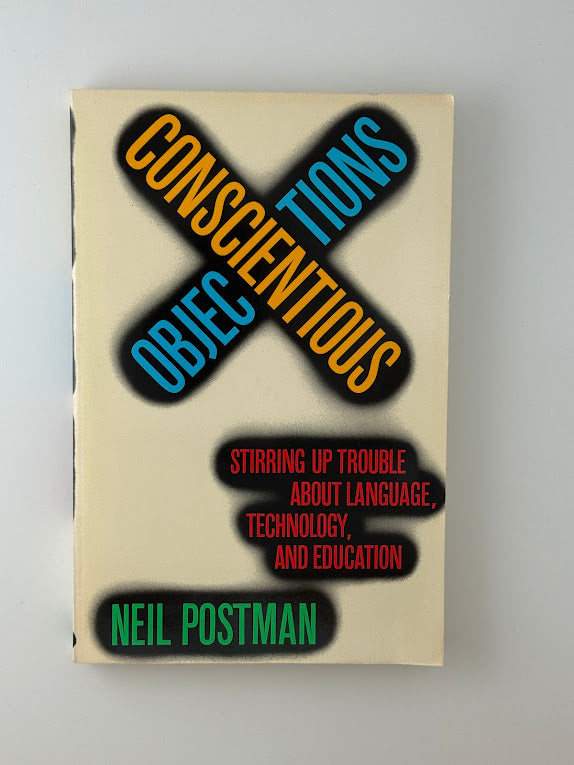Conscientious Objections by Neil Postman