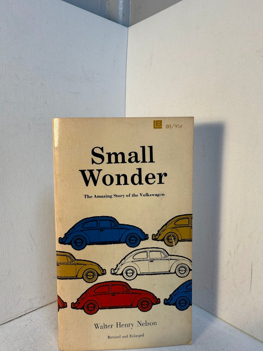 Small Wonder - The Amazing Story of the Volkswagen by Walter Henry Nelson