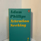 Attention Seeking by Adam Phillips