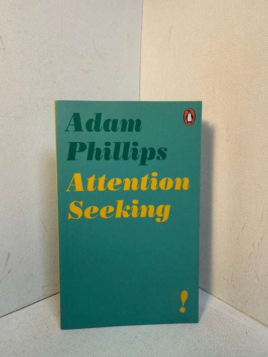Attention Seeking by Adam Phillips