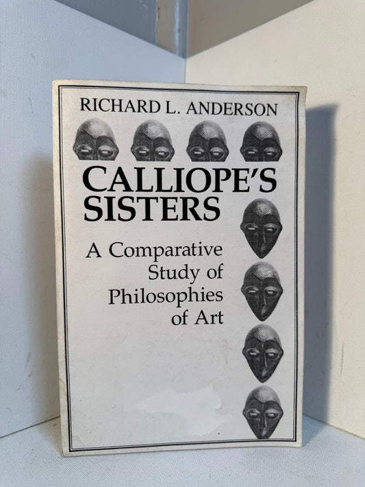 Calliope's Sisters - A Comparative Study of Philosophies of Art by Richard L. Anderson