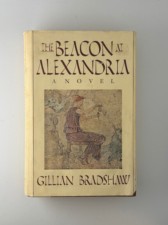 The Beacon At Alexandria by Gillian Bradshaw