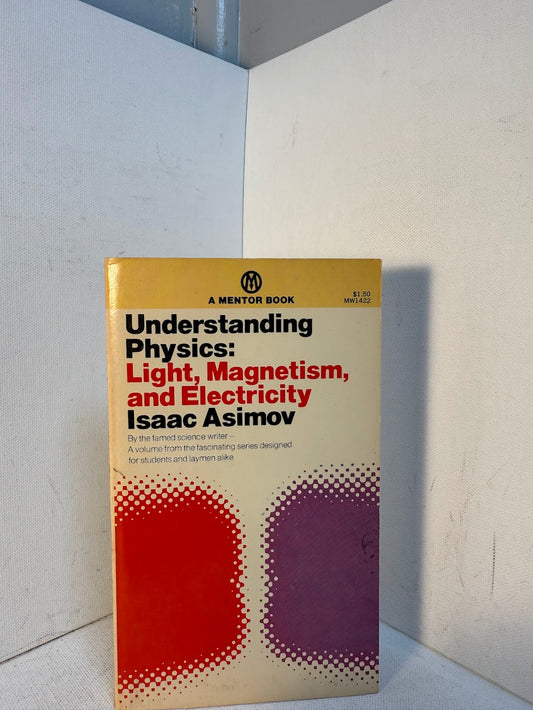 Understanding Physics: Light, Magnetism, and Electricity by Isaac Asimov