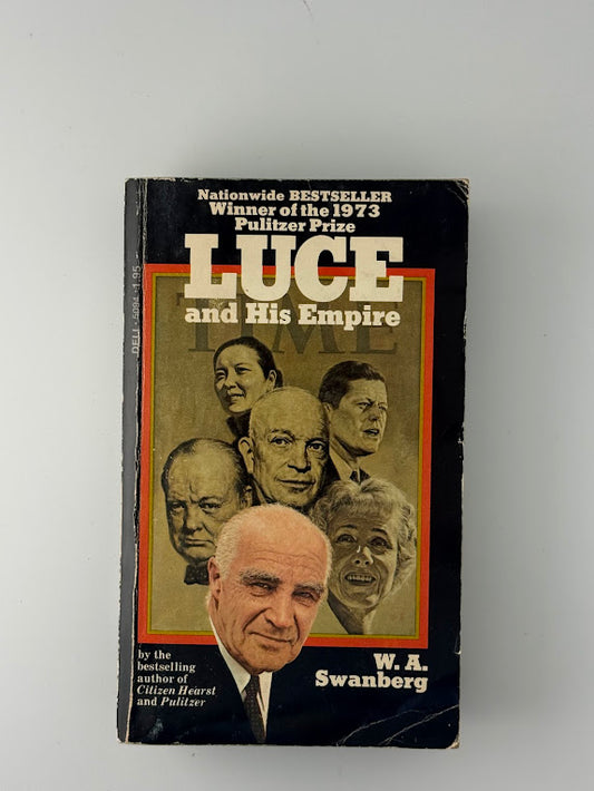 Luce and His Empire by W.A. Swanberg