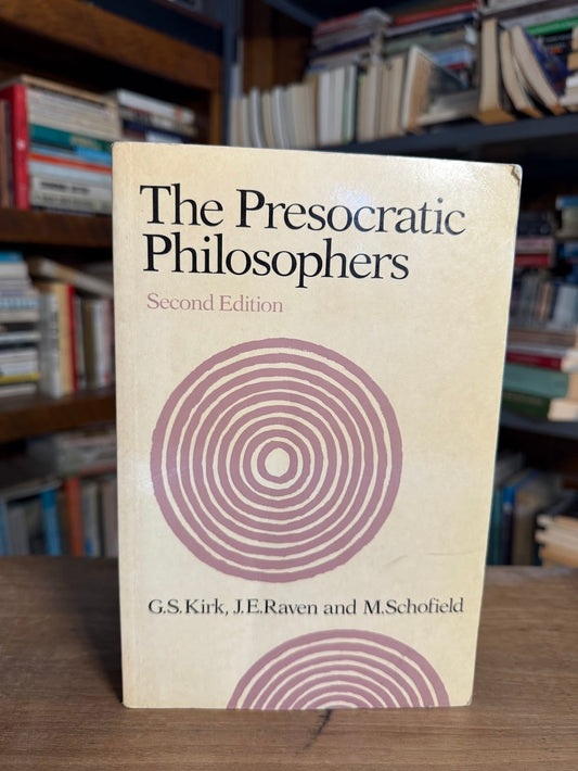 The Presocratic Philosophers by G.S. Kirk, J.E. Raven and M. Schofield