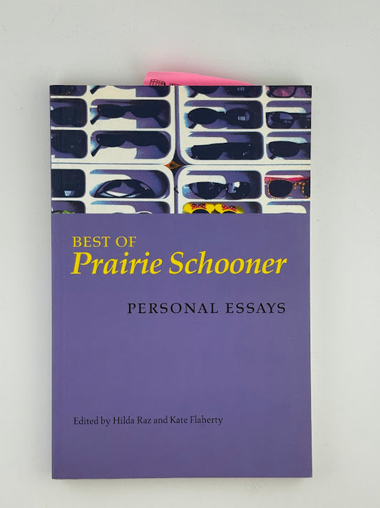 Best of Prairie Schooner - Personal Essays edited by Hilda Raz and Kate Flaherty