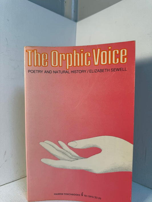 The Orphic Voice - Poetry and Natural History by Elizabeth Sewell