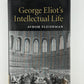 George Eliot's Intellectual Life by Avrom Fleishman
