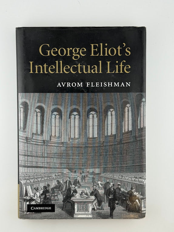 George Eliot's Intellectual Life by Avrom Fleishman