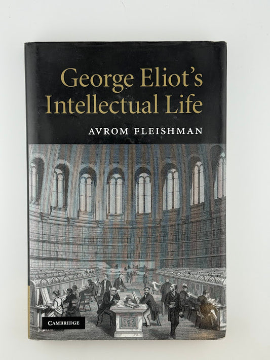 George Eliot's Intellectual Life by Avrom Fleishman