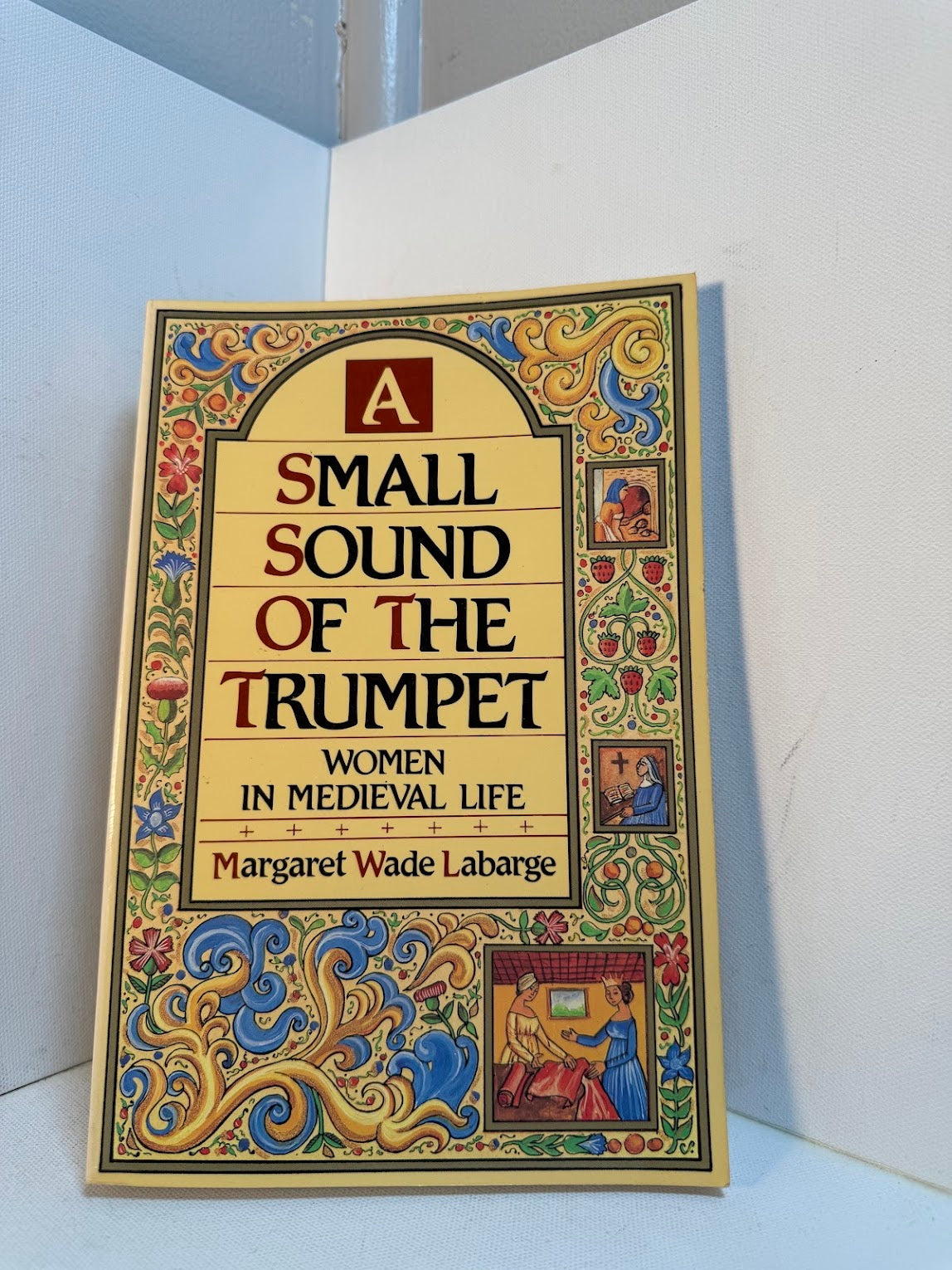 A Small Sound of the Trumpet - Women in Medieval Life by Margaret Wade Labarge