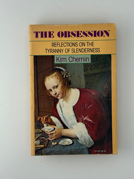 The Obsession - Reflections on the Tyranny of Slenderness by Kim Chernin