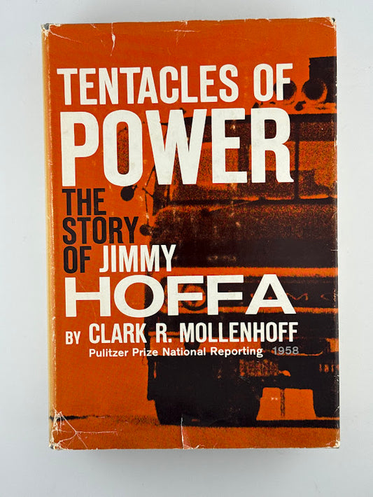 Tentacles of Power - The Story of Jimmy Hoffa by Clark R. Mollenhoff