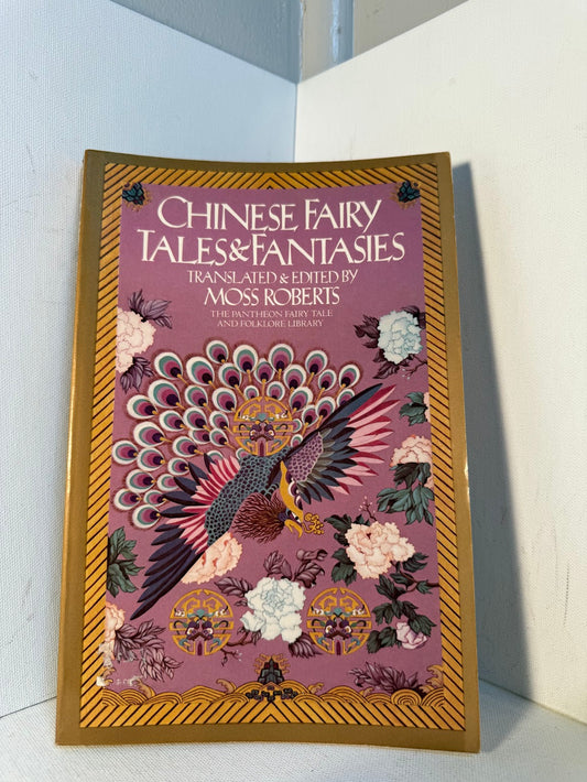 Chinese Fairy Tales & Fantasies edited by Moss Roberts