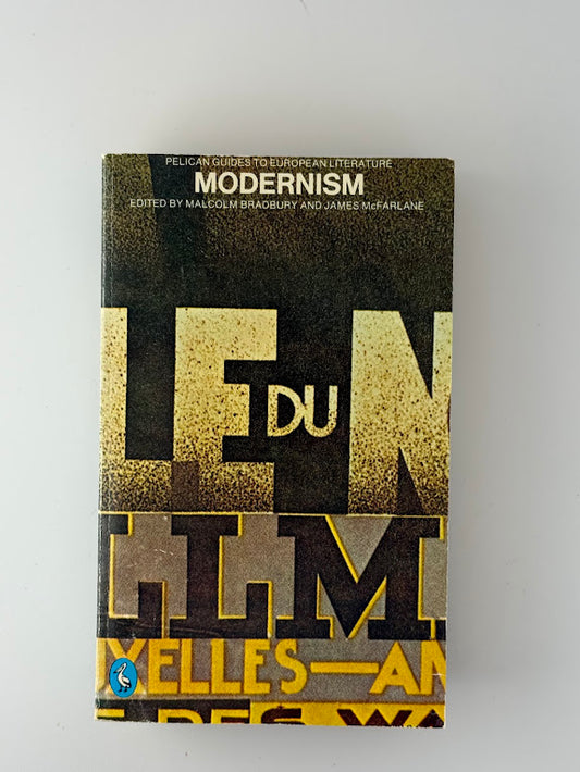 Modernism edited by Malcolm Bradbury and James McFarlane