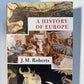 A History of Europe by J.M. Roberts