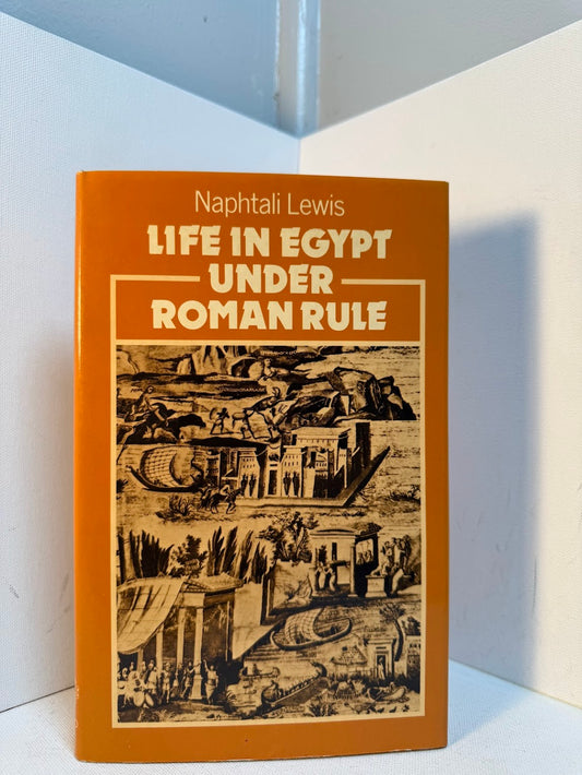 Life in Egypt Under Roman Rule by Naphtali Lewis