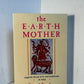 The Earth Mother - Legends, Ritual Arts and Goddesses of India by Pupul Jayakar