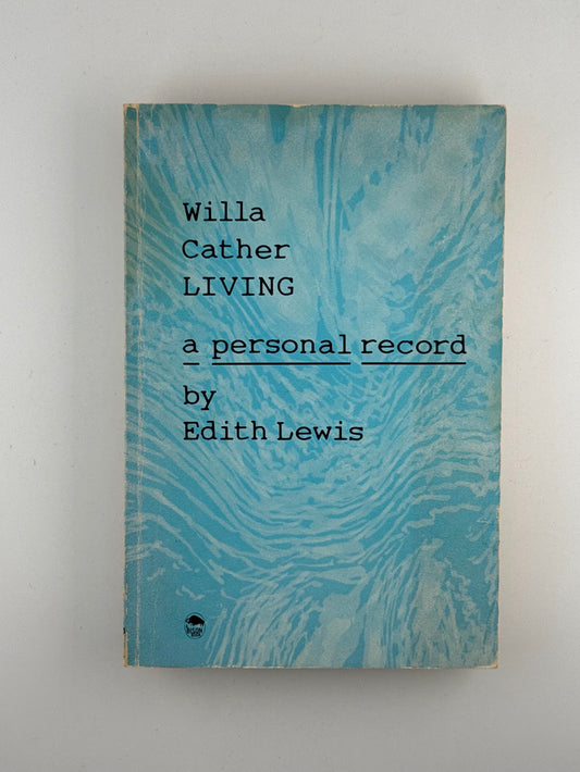 Willa Cather Living - A Personal Record by Edith Lewis