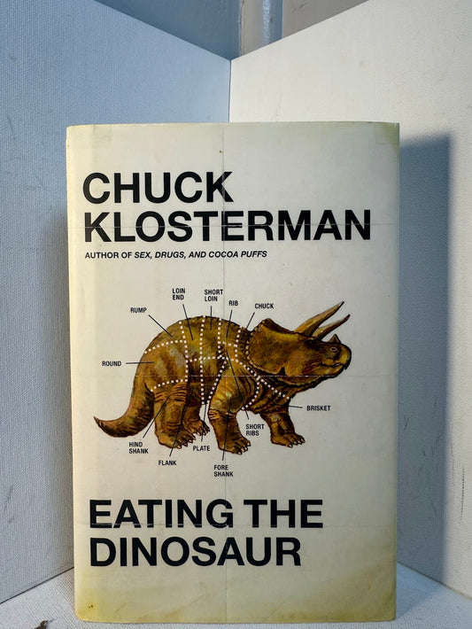 Eating the Dinosaur by Chuck Klosterman