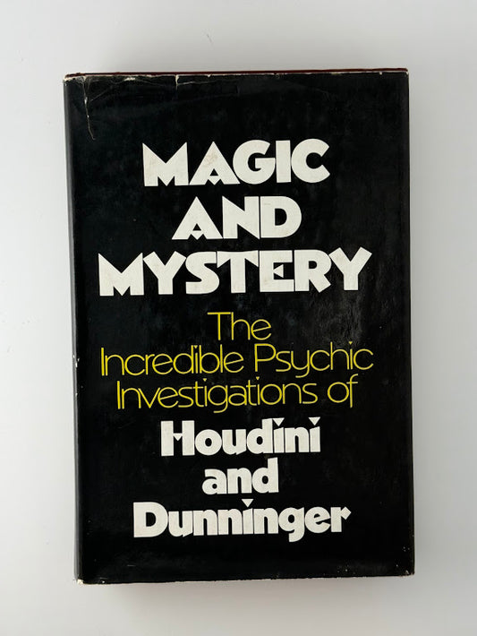 Magic and Mystery - The Incredible Psychic Investigations of Houdini and Dunninger