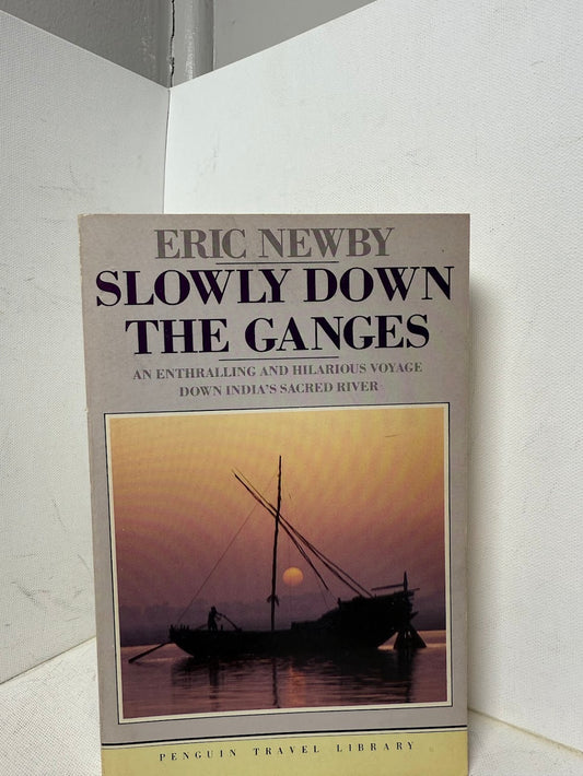 Slowly Down The Ganges by Eric Newby