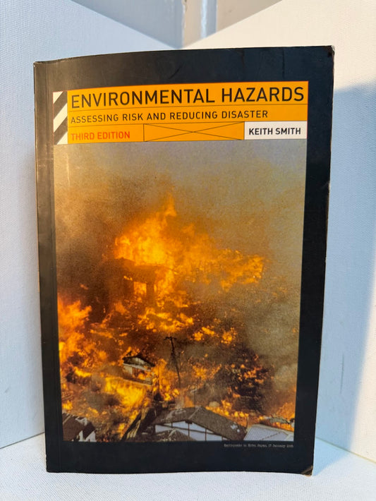 Environmental Hazards - Assessing Risk and Reducing Disaster by Keith Smith