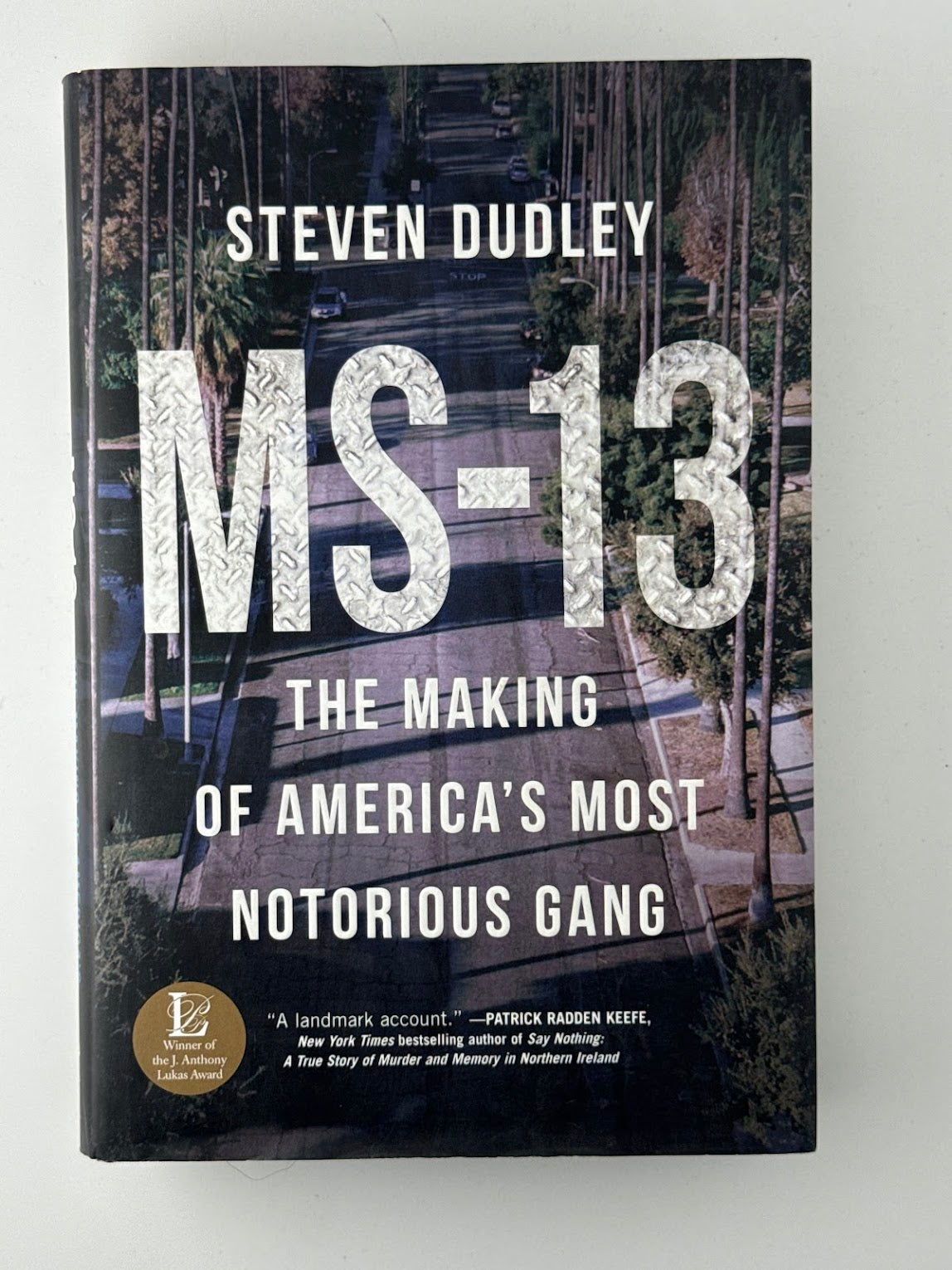 MS-13 The Making of America's Most Notorious Gang by Steven Dudley