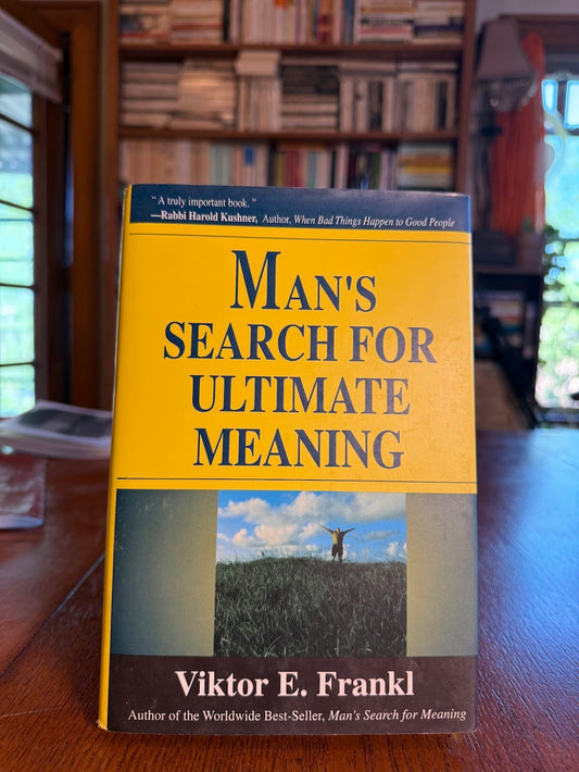 Man's Search for Ultimate Meaning by Viktor Frankl