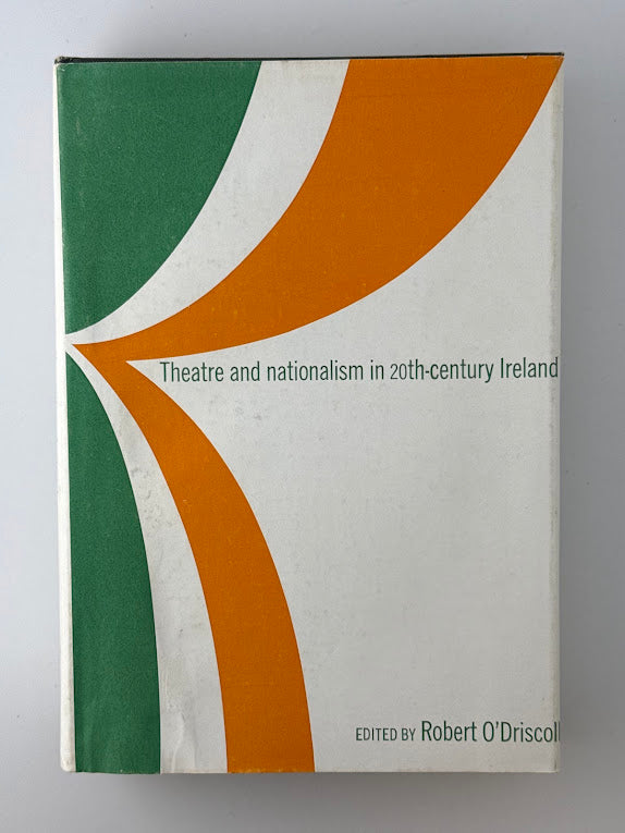 Theatre and Nationalism in 20th Century Ireland edited by Robert O'Driscoll