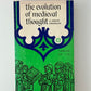 The Evolution of Medieval Thought by David Knowles
