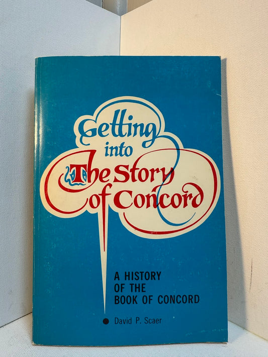 Getting Into The Story of Concord by David P. Scaer