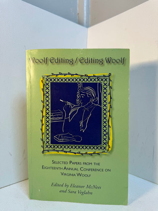Woolf Editing/Editing Woolf edited by Eleanor McNees and Sara Veglahn