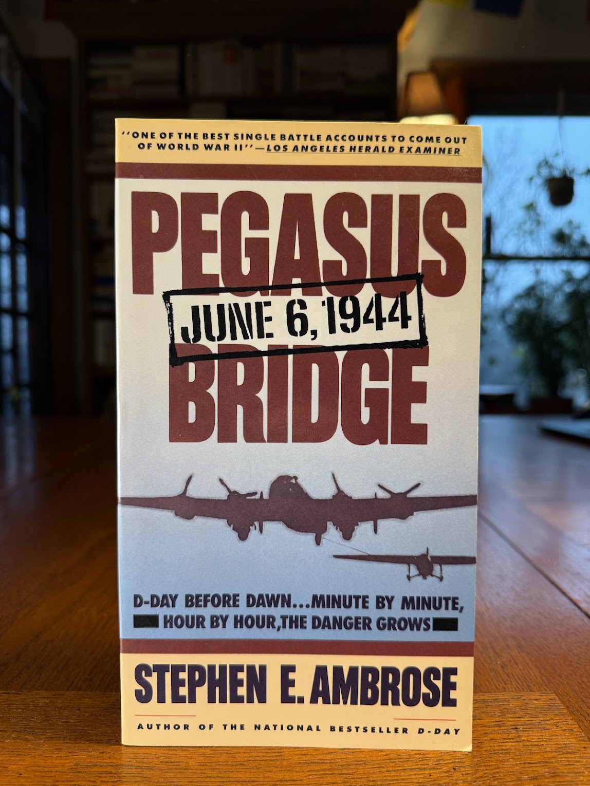 Pegasus Bridge by Stephen Ambrose
