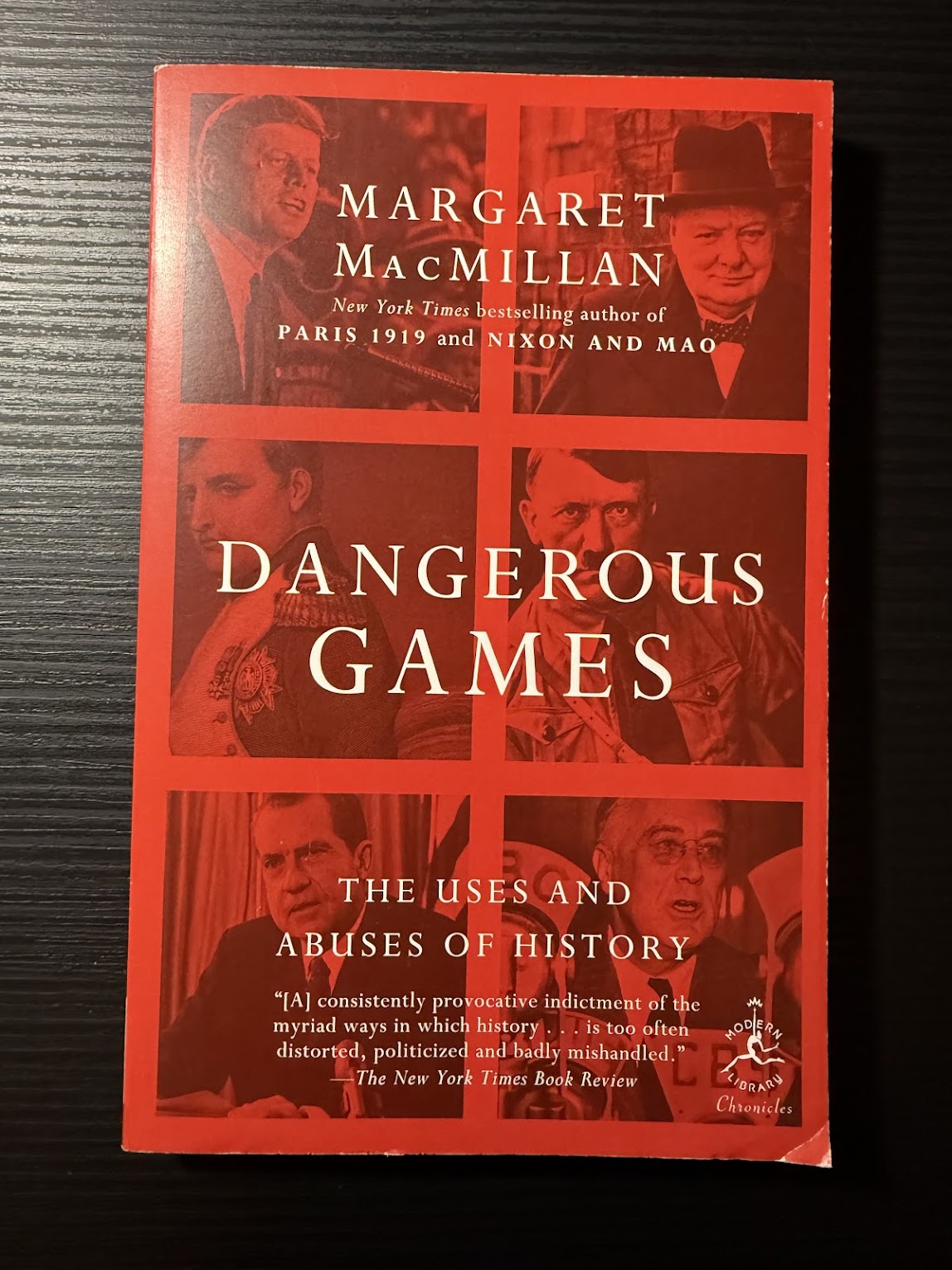 Dangerous Games - The Uses and Abuses of History by Margaret MacMillan