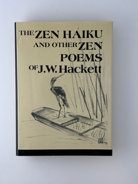 The Zen Haiku and Other Zen Poems of J.W. Hackett