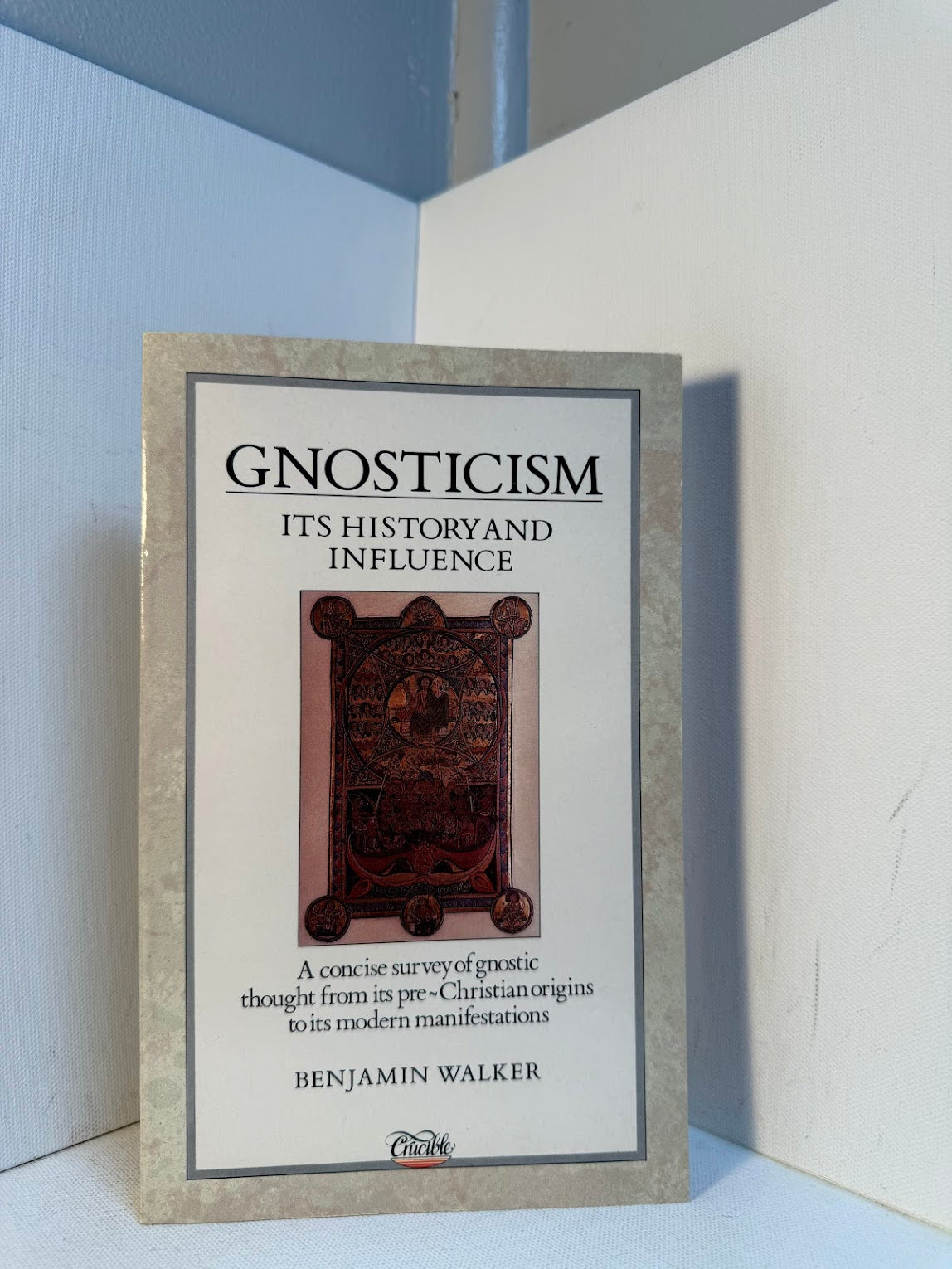 Gnosticism - Its History and Influence by Benjamin Walker
