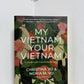 My Vietnam Your Vietnam by Christina Vo & Nghia M. Vo