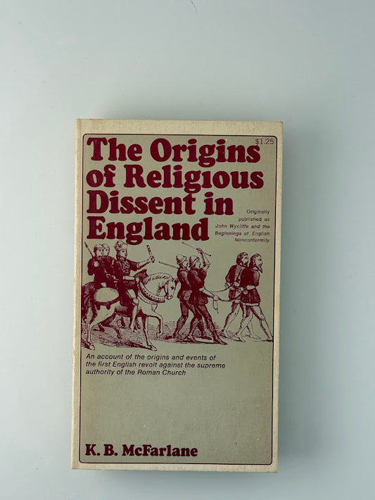 The Origins of Religious Dissent in England by K.B. McFarlane
