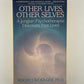 Other Lives, Other Selves - A Jungian Psychotherapist Discovers Past Lives by Roger J. Woolger