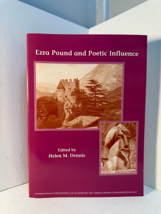 Ezra Pound and Poetic Influence edited by Helen M. Dennis