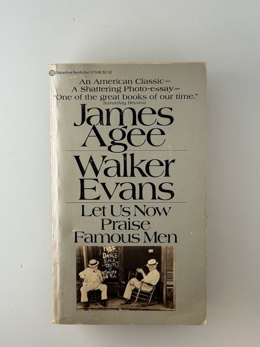 Let Us Now Praise Famous Men by James Agee and Walker Evans