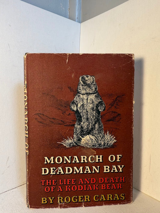 Monarch of Deadman Bay - The Life and Death of a Kodiak Bear by Roger Caras