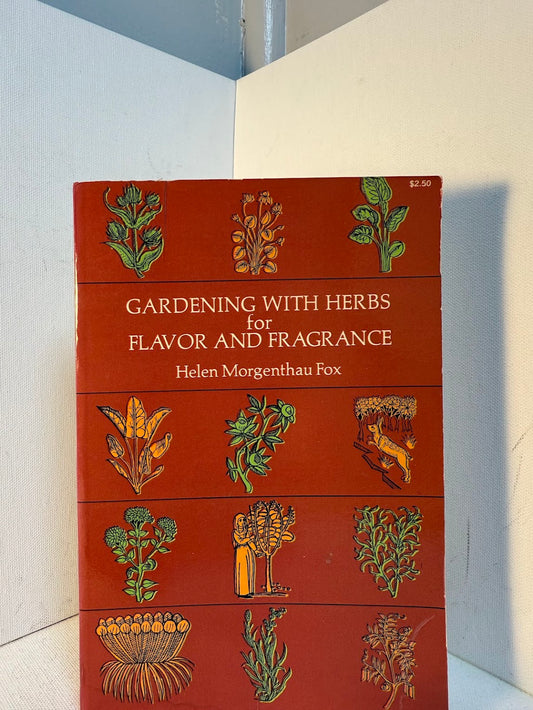 Gardening with Herbs for Flavor and Fragrance by Helen Morgenthau Fox